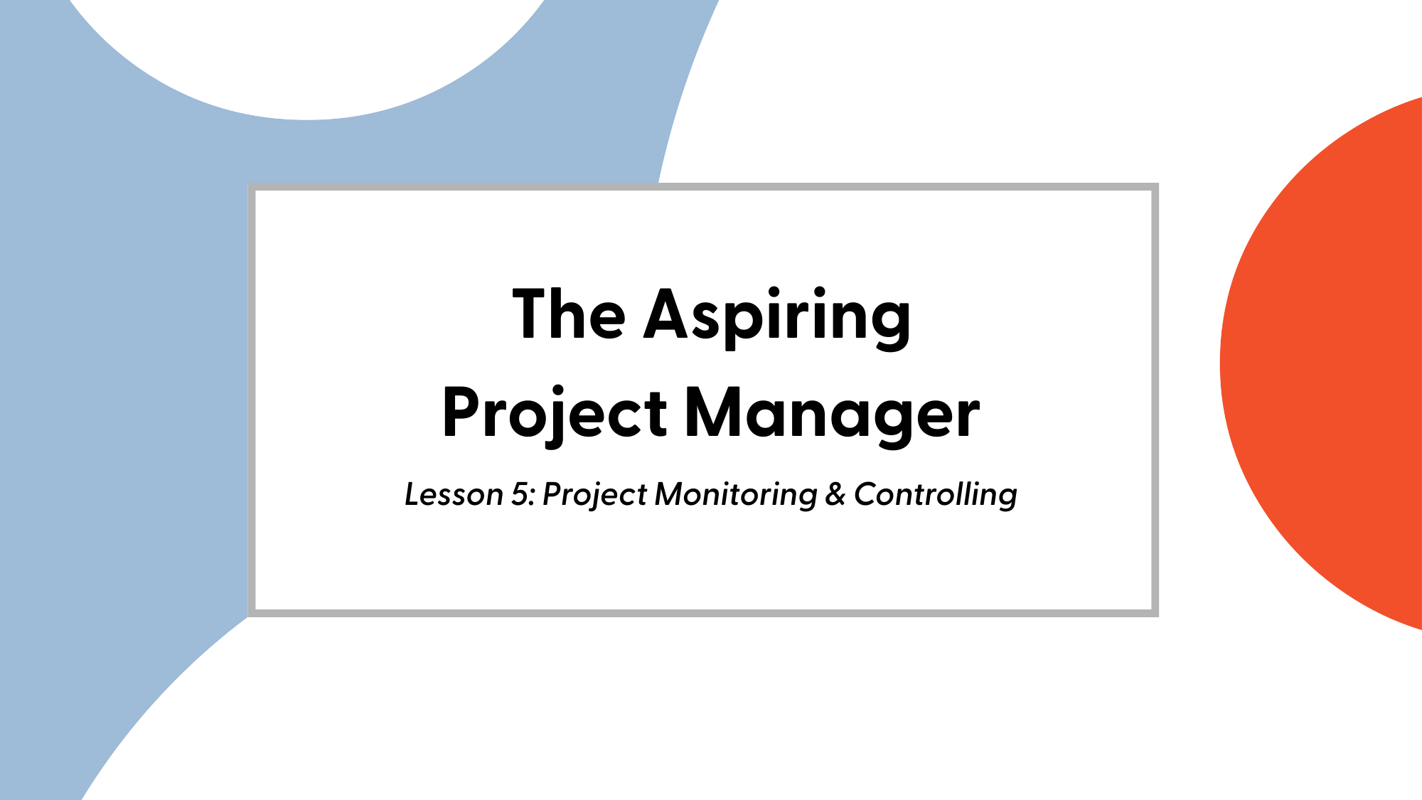 The Aspiring Project Manager: Lesson 5