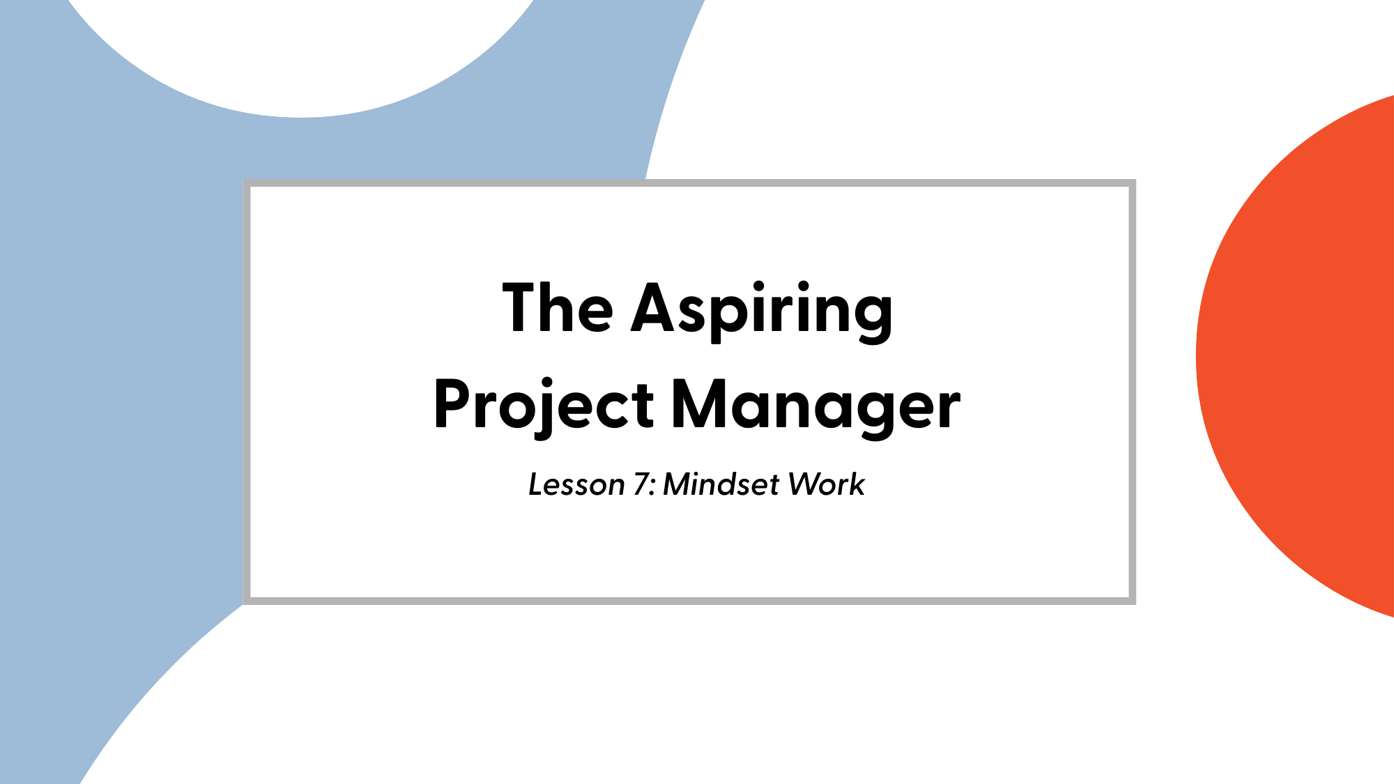 The Aspiring Project Manager: Lesson 7